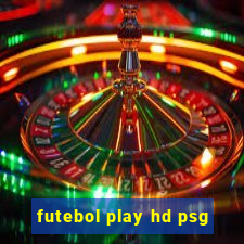 futebol play hd psg